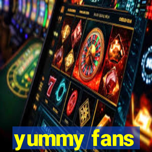 yummy fans